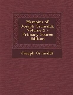 Front cover_Memoirs of Joseph Grimaldi, Volume 2 - Primary Source Edition