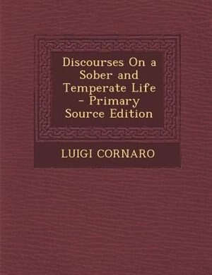 Discourses On a Sober and Temperate Life - Primary Source Edition