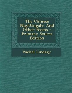 The Chinese Nightingale: And Other Poems - Primary Source Edition