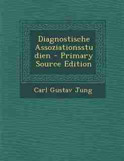 Diagnostische Assoziationsstudien by CARL GUSTAV JUNG
