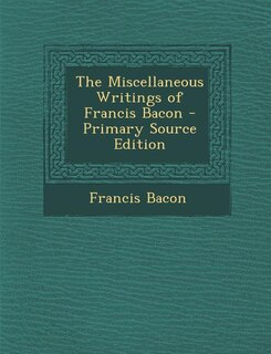 Front cover_Miscellaneous Writings of Francis Bacon