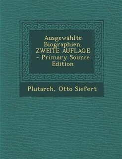 AusgewShlte Biographien. ZWEITE AUFLAGE - Primary Source Edition