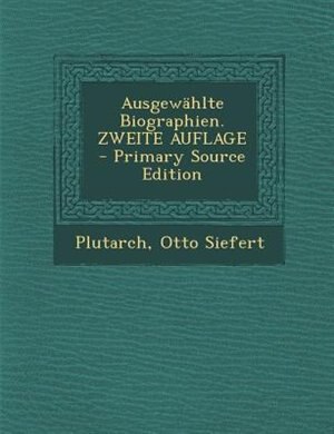 AusgewShlte Biographien. ZWEITE AUFLAGE - Primary Source Edition