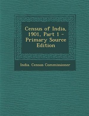 Couverture_Census of India, 1901, Part 1 - Primary Source Edition