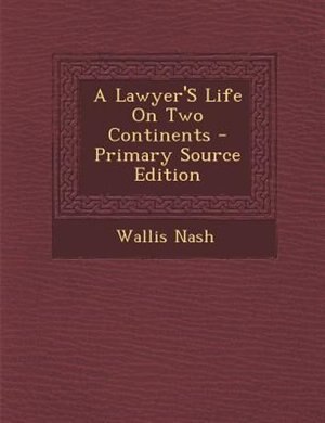 Couverture_A Lawyer'S Life On Two Continents - Primary Source Edition