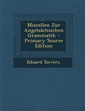 Couverture_Miscellen Zur AngelsSchsichen Grammatik - Primary Source Edition