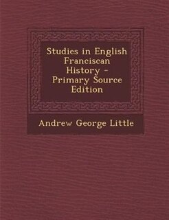 Studies in English Franciscan History - Primary Source Edition