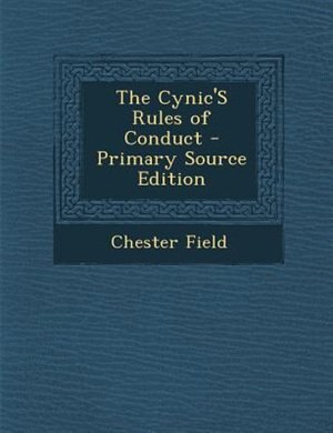 The Cynic'S Rules of Conduct - Primary Source Edition