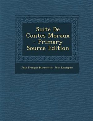 Front cover_Suite De Contes Moraux - Primary Source Edition