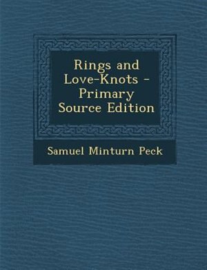 Couverture_Rings and Love-Knots - Primary Source Edition