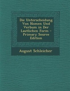 Couverture_Die Unterscheidung Von Nomen Und Verbum in Der Lautlichen Form - Primary Source Edition