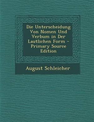 Couverture_Die Unterscheidung Von Nomen Und Verbum in Der Lautlichen Form - Primary Source Edition