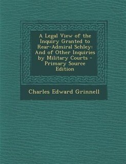 Front cover_A Legal View of the Inquiry Granted to Rear-Admiral Schley
