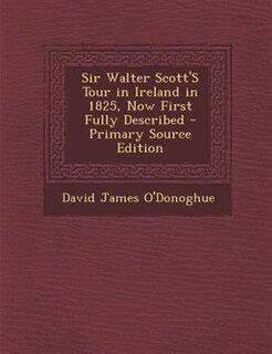 Front cover_Sir Walter Scott'S Tour in Ireland in 1825, Now First Fully Described - Primary Source Edition