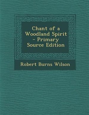 Couverture_Chant of a Woodland Spirit - Primary Source Edition