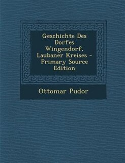 Front cover_Geschichte Des Dorfes Wingendorf, Laubaner Kreises - Primary Source Edition