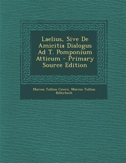 Couverture_Laelius, Sive De Amicitia Dialogus Ad T. Pomponium Atticum - Primary Source Edition