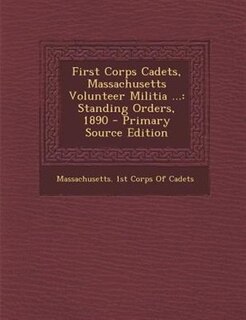 Front cover_First Corps Cadets, Massachusetts Volunteer Militia ...