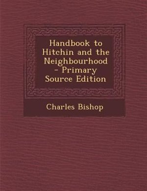 Front cover_Handbook to Hitchin and the Neighbourhood - Primary Source Edition