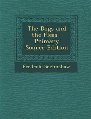 Front cover_The Dogs and the Fleas - Primary Source Edition