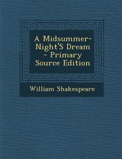 A Midsummer-Night'S Dream - Primary Source Edition