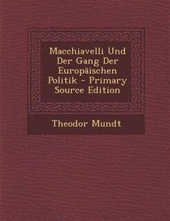 Front cover_Macchiavelli Und Der Gang Der EuropSischen Politik - Primary Source Edition
