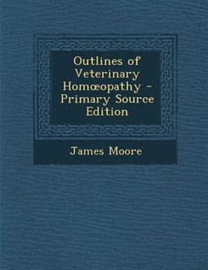 Couverture_Outlines of Veterinary Homoopathy - Primary Source Edition