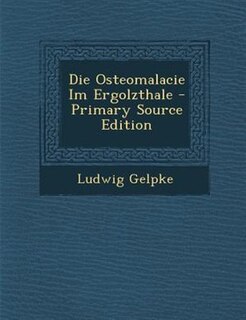 Die Osteomalacie Im Ergolzthale - Primary Source Edition