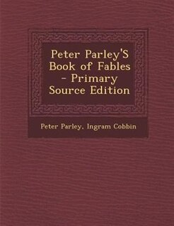 Front cover_Peter Parley'S Book of Fables - Primary Source Edition