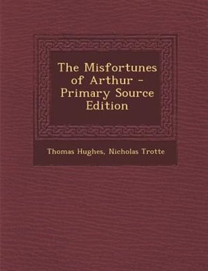Couverture_The Misfortunes of Arthur - Primary Source Edition