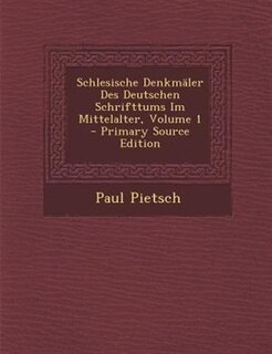 Schlesische DenkmSler Des Deutschen Schrifttums Im Mittelalter, Volume 1 - Primary Source Edition