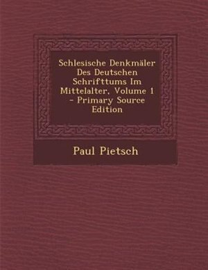 Schlesische DenkmSler Des Deutschen Schrifttums Im Mittelalter, Volume 1 - Primary Source Edition