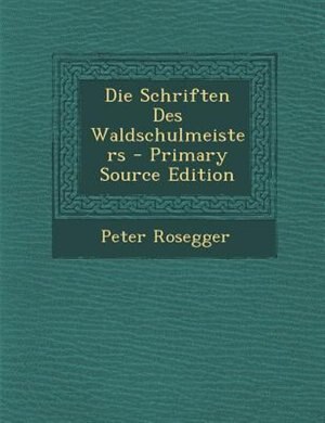 Die Schriften Des Waldschulmeisters - Primary Source Edition