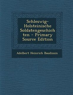 Front cover_Schleswig-Holsteinische Soldatengeschichten - Primary Source Edition