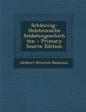Front cover_Schleswig-Holsteinische Soldatengeschichten - Primary Source Edition