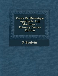 Couverture_Cours De MTcanique AppliquTe Aux Machines - Primary Source Edition