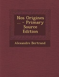 Front cover_Nos Origines ... - Primary Source Edition