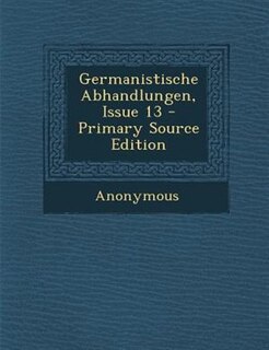Front cover_Germanistische Abhandlungen, Issue 13 - Primary Source Edition