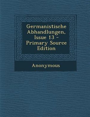 Front cover_Germanistische Abhandlungen, Issue 13 - Primary Source Edition