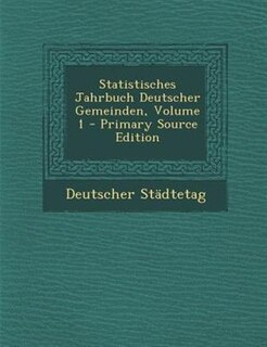 Front cover_Statistisches Jahrbuch Deutscher Gemeinden, Volume 1 - Primary Source Edition