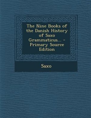 Couverture_The Nine Books of the Danish History of Saxo Grammaticus... - Primary Source Edition