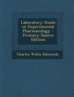 Front cover_Laboratory Guide in Experimental Pharmacology - Primary Source Edition