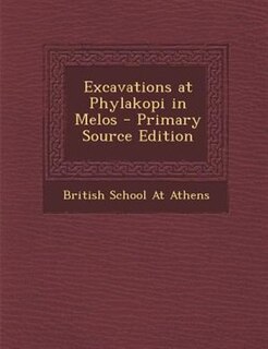 Excavations at Phylakopi in Melos - Primary Source Edition
