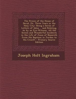 Couverture_The Prince of the House of David, Or, Three Years in the Holy City
