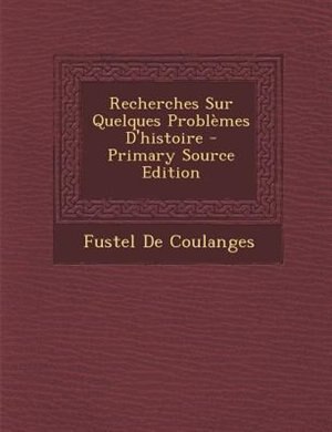 Couverture_Recherches Sur Quelques ProblFmes D'histoire - Primary Source Edition