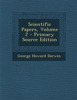 Scientific Papers, Volume 2 - Primary Source Edition