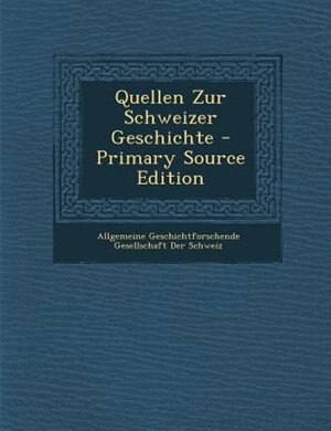 Front cover_Quellen Zur Schweizer Geschichte - Primary Source Edition