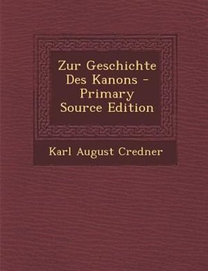 Zur Geschichte Des Kanons - Primary Source Edition