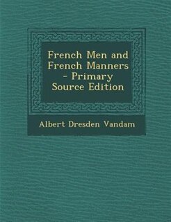 Front cover_French Men and French Manners - Primary Source Edition