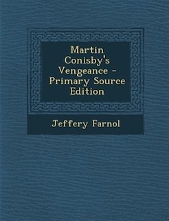Martin Conisby's Vengeance - Primary Source Edition
